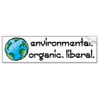 Environmental Organic Liberal Bumper Stickers