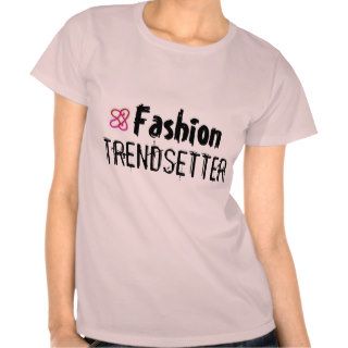 Fashion Trendsetter T Shirt