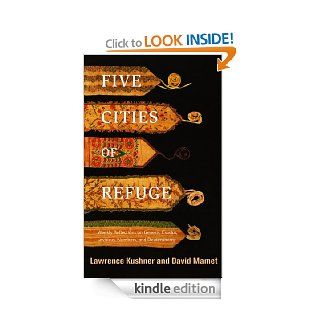 Five Cities of Refuge Weekly Reflections on Genesis, Exodus, Leviticus, Numbers, and Deuteronomy eBook Lawrence Kushner, David Mamet Kindle Store