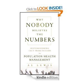 Why Nobody Believes the Numbers Distinguishing Fact from Fiction in Population Health Management eBook Al Lewis Kindle Store