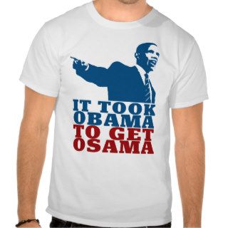 Bin Laden / It Took Obama To Get Osama Tshirts