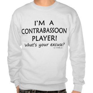 Contrabassoon Player Excuse Pullover Sweatshirts