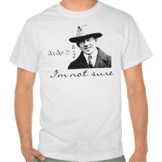 Heisenberg Uncertainty Tee Shirt