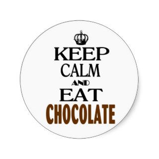 Keep Calm and Eat Chocolate Round Stickers