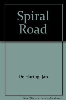 Spiral Road Jan De Hartog 9780892440924 Books