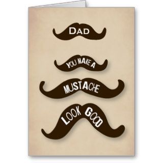 Dad Makes A Mustache Look Good Greeting Cards