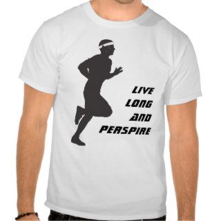 Live Long and Perspire Tshirt