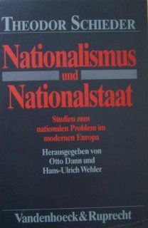 Nationalismus und Nationalstaat Studien zum nationalen Problem im modernen Europa (German Edition) Theodor Schieder 9783525362273 Books
