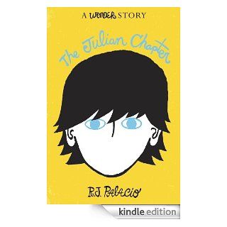 The Julian Chapter A Wonder Story (Kindle Single) eBook R. J. Palacio Kindle Store