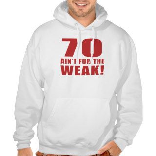 Funny 70th Birthday Gag Gifts Hooded Sweatshirts