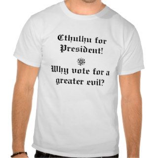 Cthulhu for President T Shirts