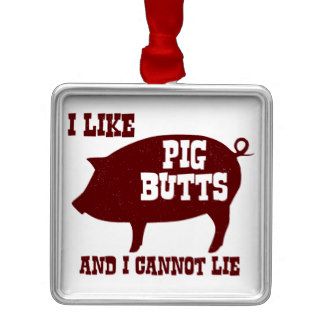 I like Pig Butts and I Cannot Lie BBQ Bacon Christmas Tree Ornament