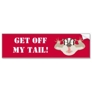 Badgering Badger_Get off my tail Bumper Sticker