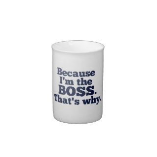 Because I'm the Boss, That's Why Porcelain Mug