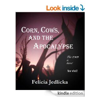 Corn, Cows, and the Apocalypse (Part 1) eBook Felicia Jedlicka Kindle Store
