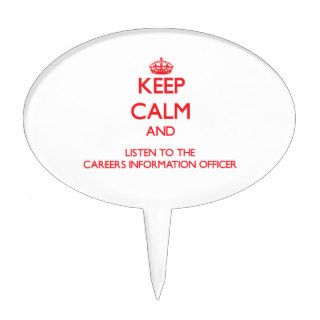Keep Calm and Listen to the Careers Information Of Cake Picks