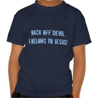 Back off Devil. I belong to Jesus Blue t shirt