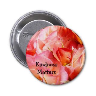 Kindness Matters buttons Slogans custom Pink Rose