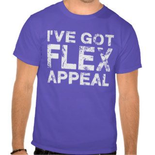 I've Got Flex Appeal Shirt