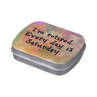 I'm Retired Every Day is Saturday, Colorful Design Jelly Belly Tin