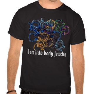 I am into body jewelry t shirts