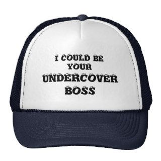 I COULD BE YOUR UNDERCOVER BOSS  CAP by eZaZZleman Trucker Hat