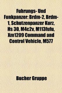 Fhrungs  Und Funkpanzer Brdm 2, Brdm 1, Schtzenpanzer Kurz, HS 30, M4c2v, M113ffu, Xm1209 Command and Control Vehicle, M577 Bücher