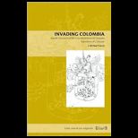 Invading Colombia Spanish Accounts of the Gonzalo Jimenez de Quesada Expedition of Conquest