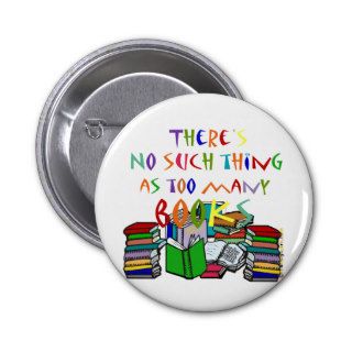 There's No Such Thing as Too Many Books Buttons