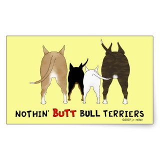 Nothin' Butt Bull Terriers Rectangular Sticker