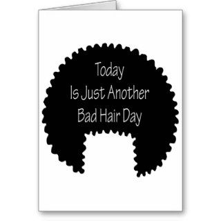 Today Is Just Another Bad Hair Day Cards
