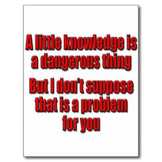 A little knowledge is a dangerous thing postcard