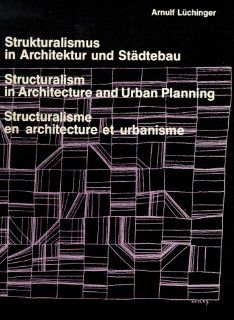 Strukturalismus in Architektur und Stdtebau. Structuralism in Architecture and Urban Planning. Structuralisme en architecture et urbanisme. Arnulf Lchinger Bücher