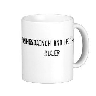 Give Bush and inch and he think hes a ruler Coffee Mug