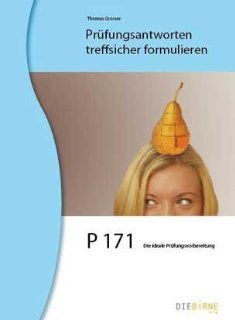 P 171 Prfungsantworten treffsicher formulieren Die ideale Prfungsvorbereitung Thomas Grosser Bücher