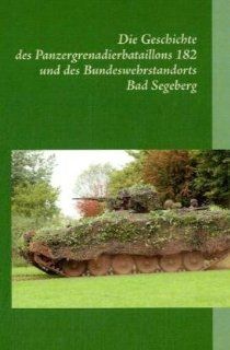 Geschichte des Panzergrenadierbataillons 182 Verein Ehemaliger 182er Bücher