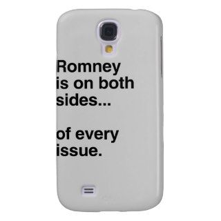 Romney is on both sides of every issue.png galaxy s4 case