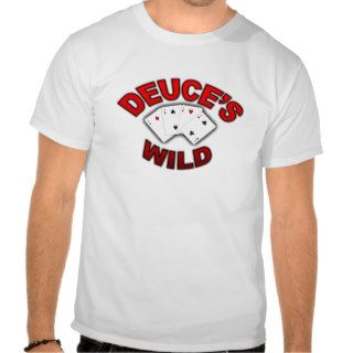 Deuce's Wild T Shirts