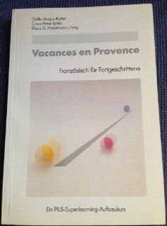Vacances en Provence. 5972 191 Aufbaukurs Franzsisch. Neue Dimensionen des Lernens Odile Vesque Ketter, Claus P. Ketter Bücher