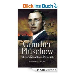 Gunther Pluschow Airmen, Escaper and Explorer eBook Anton Rippon Kindle Shop