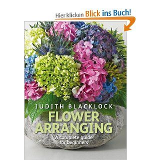 Flower Arranging The Complete Guide for Beginners Judith Blacklock Fremdsprachige Bücher