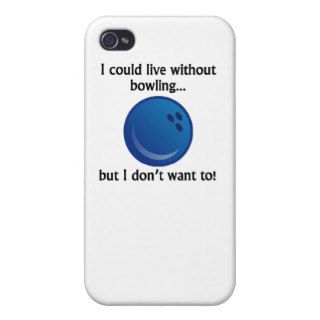 I Could Live Without Bowling iPhone 4 Covers