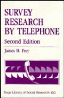 Survey Research by Telephone (SAGE Library of Social Research) James H. Frey 9780803929852 Books