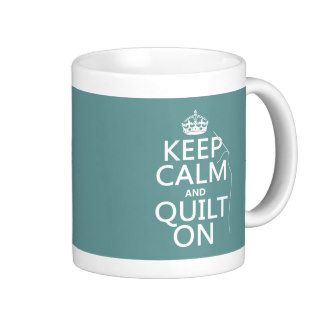 Keep Calm and Quilt On   available in all colors Mug