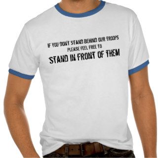 If you don't stand behind our troops tee shirt
