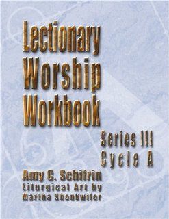 Lectionary Worship Workbook Amy C. Schifrin, Martha Shonkwiler Books