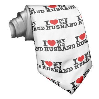 I love my dj husband custom ties
