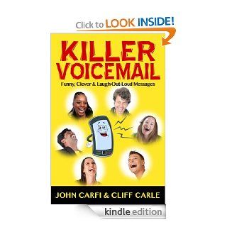 Killer Voicemail Funny, Clever & Laugh Out Loud Messages eBook Cliff Carle, John Carfi Kindle Store