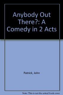 Anybody Out There. (9780822200581) John Patrick, John Patrick Books