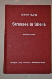 Stresses in Shells W. Fluegge 9780387053226 Books